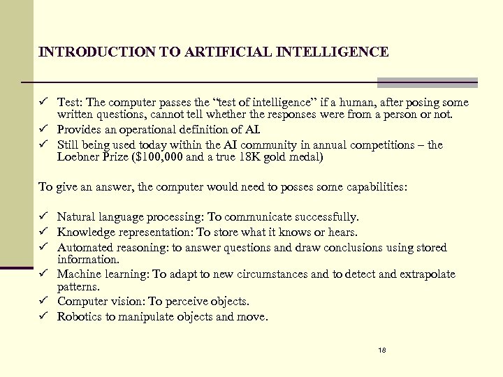 INTRODUCTION TO ARTIFICIAL INTELLIGENCE ü Test: The computer passes the “test of intelligence” if