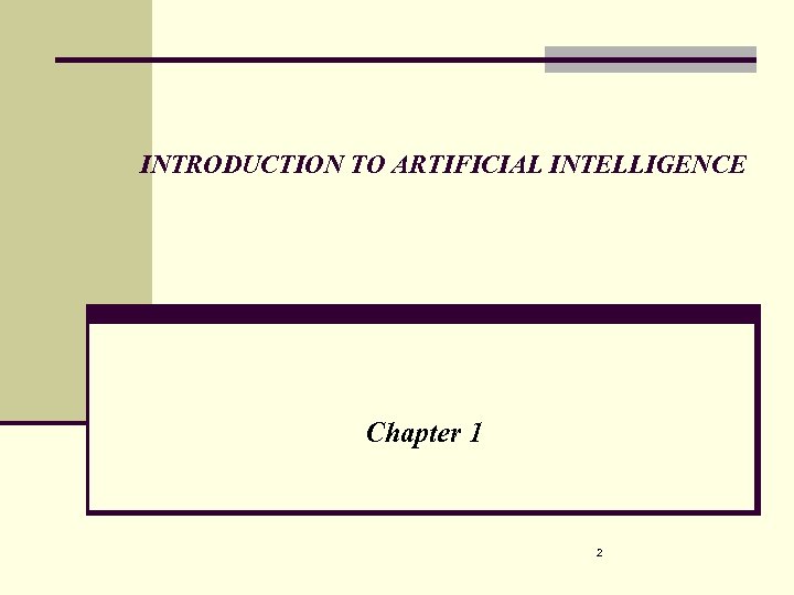 INTRODUCTION TO ARTIFICIAL INTELLIGENCE Chapter 1 2 