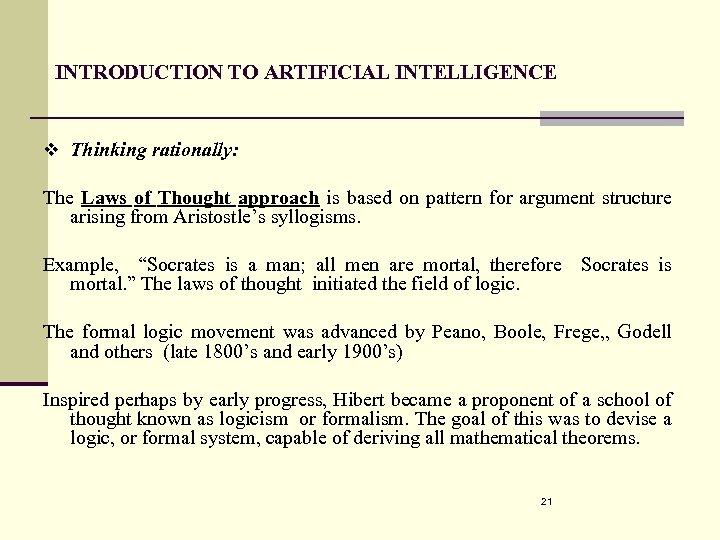 INTRODUCTION TO ARTIFICIAL INTELLIGENCE v Thinking rationally: The Laws of Thought approach is based
