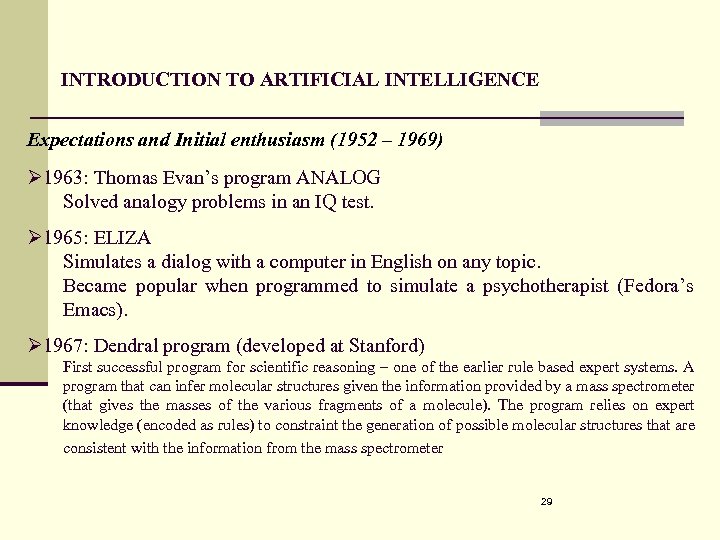 INTRODUCTION TO ARTIFICIAL INTELLIGENCE Expectations and Initial enthusiasm (1952 – 1969) Ø 1963: Thomas
