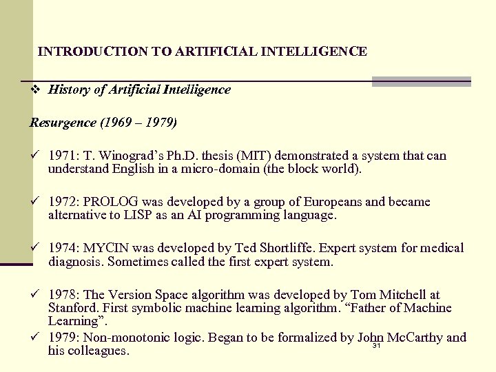 INTRODUCTION TO ARTIFICIAL INTELLIGENCE v History of Artificial Intelligence Resurgence (1969 – 1979) ü
