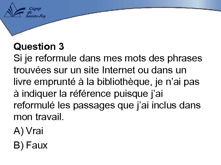 Question 3 Si je reformule dans mes mots des phrases trouvées sur un site