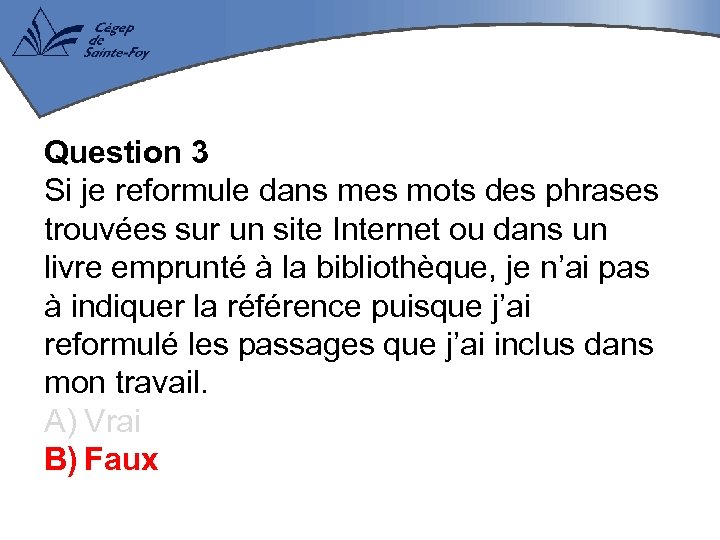 Question 3 Si je reformule dans mes mots des phrases trouvées sur un site