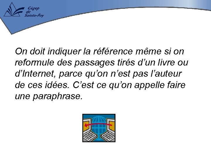 On doit indiquer la référence même si on reformule des passages tirés d’un livre