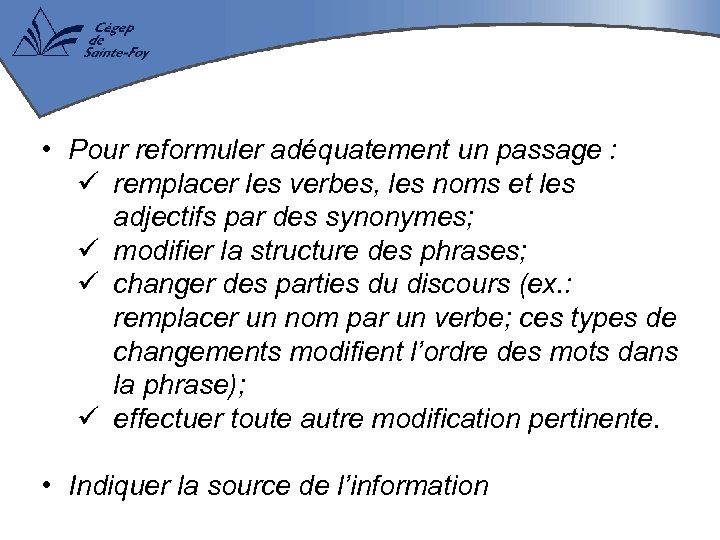 • Pour reformuler adéquatement un passage : ü remplacer les verbes, les noms