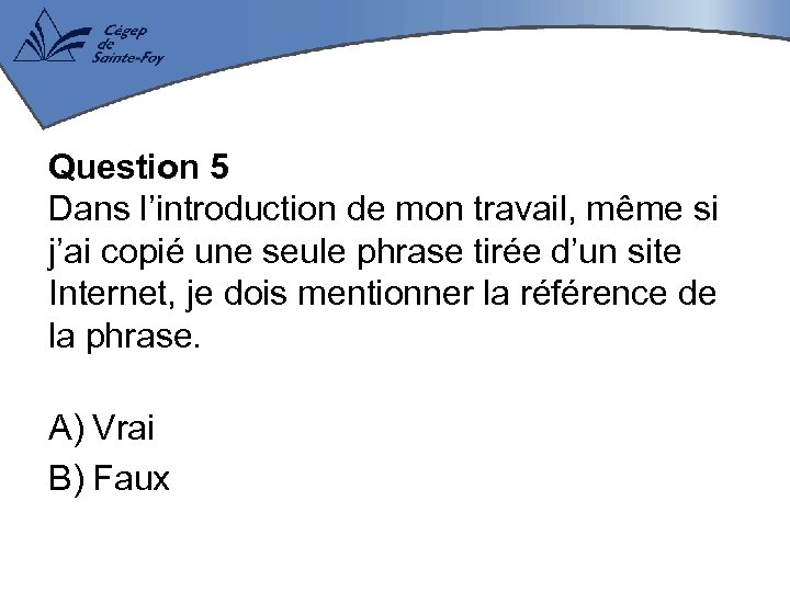 Question 5 Dans l’introduction de mon travail, même si j’ai copié une seule phrase