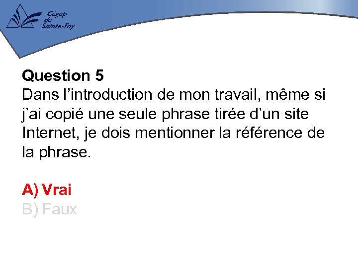 Question 5 Dans l’introduction de mon travail, même si j’ai copié une seule phrase