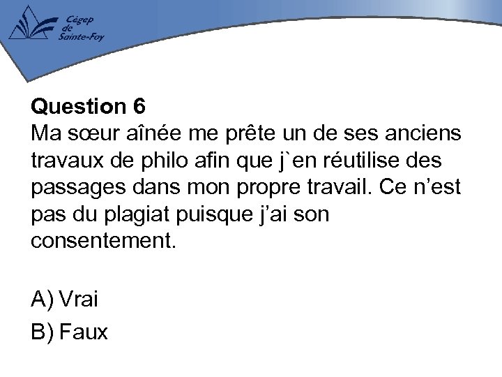 Question 6 Ma sœur aînée me prête un de ses anciens travaux de philo