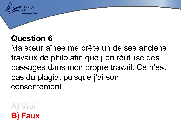 Question 6 Ma sœur aînée me prête un de ses anciens travaux de philo