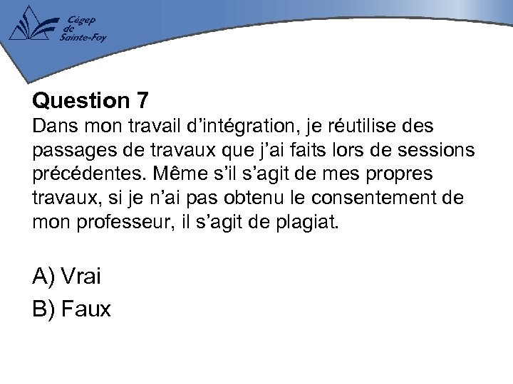 Question 7 Dans mon travail d’intégration, je réutilise des passages de travaux que j’ai
