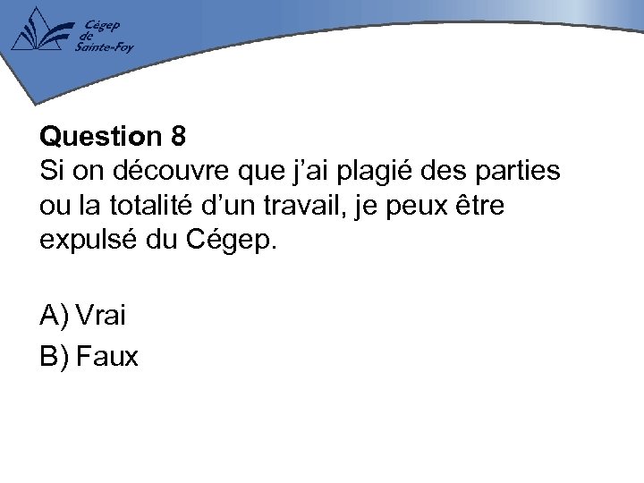 Question 8 Si on découvre que j’ai plagié des parties ou la totalité d’un