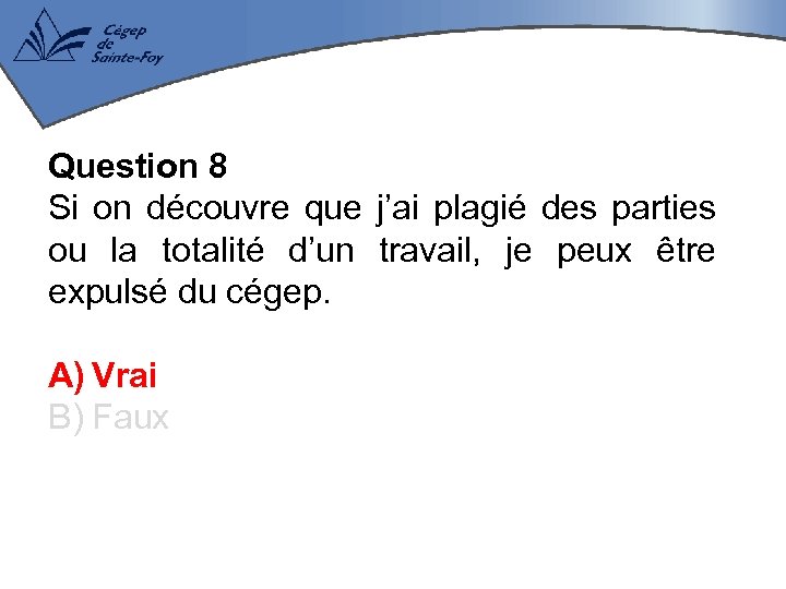 Question 8 Si on découvre que j’ai plagié des parties ou la totalité d’un