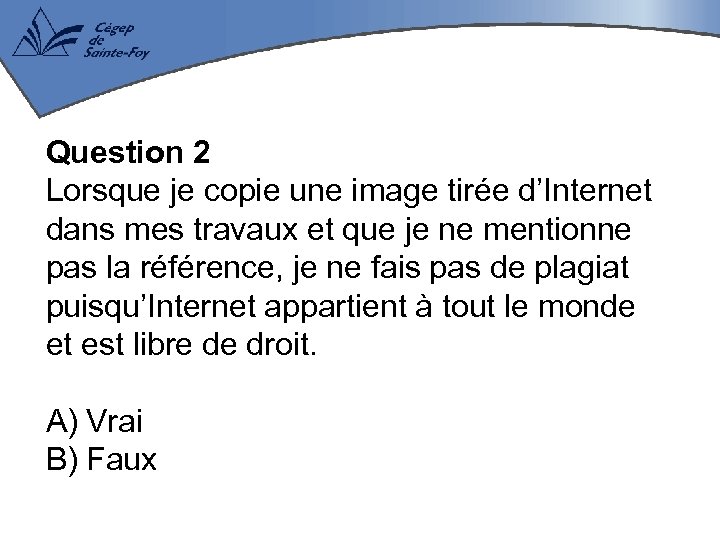 Question 2 Lorsque je copie une image tirée d’Internet dans mes travaux et que