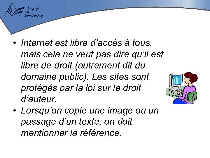  • Internet est libre d’accès à tous, mais cela ne veut pas dire