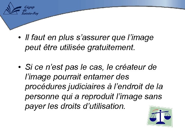  • Il faut en plus s’assurer que l’image peut être utilisée gratuitement. •