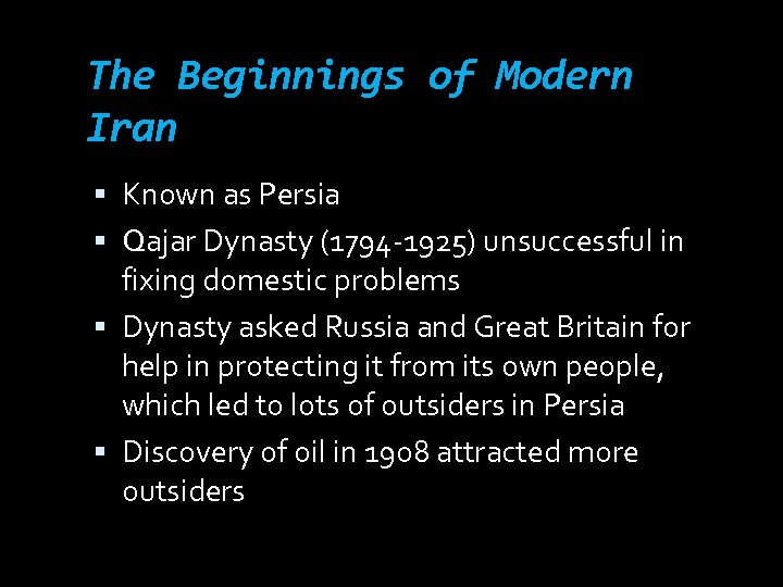 The Beginnings of Modern Iran Known as Persia Qajar Dynasty (1794 -1925) unsuccessful in
