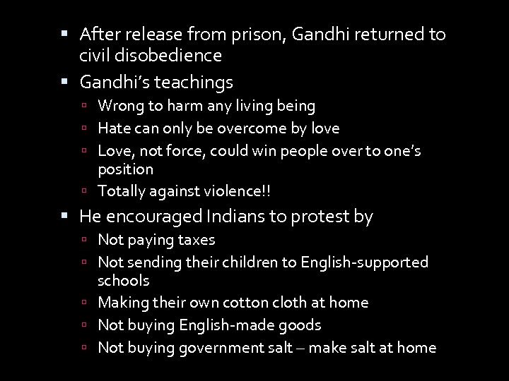  After release from prison, Gandhi returned to civil disobedience Gandhi’s teachings Wrong to