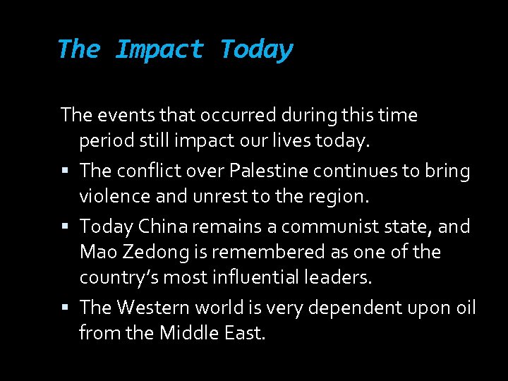 The Impact Today The events that occurred during this time period still impact our