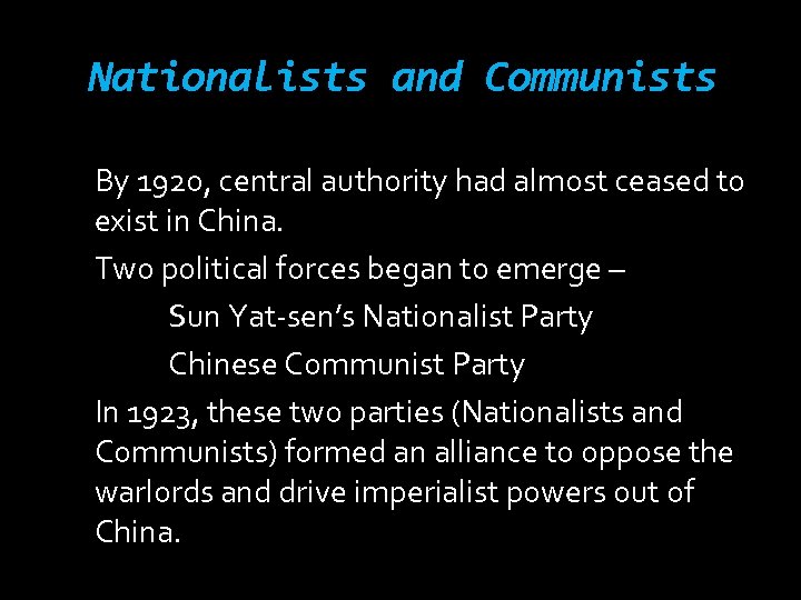 Nationalists and Communists By 1920, central authority had almost ceased to exist in China.