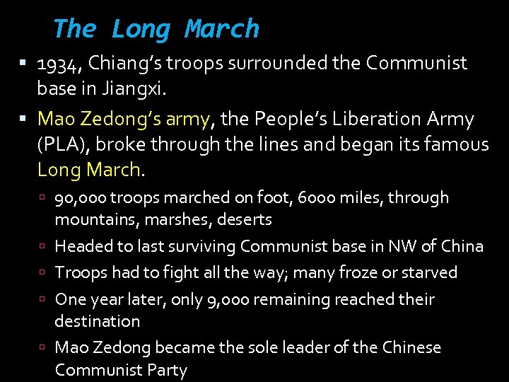 The Long March 1934, Chiang’s troops surrounded the Communist base in Jiangxi. Mao Zedong’s