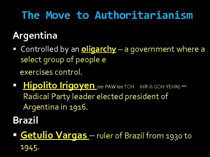 The Move to Authoritarianism Argentina Controlled by an oligarchy – a government where a