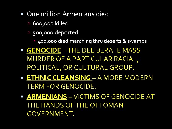  One million Armenians died 600, 000 killed 500, 000 deported 400, 000 died