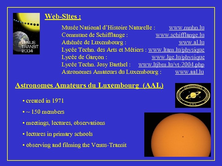 Web-Sites : Musée National d’Histoire Naturelle : www. mnhn. lu Commune de Schifflange :