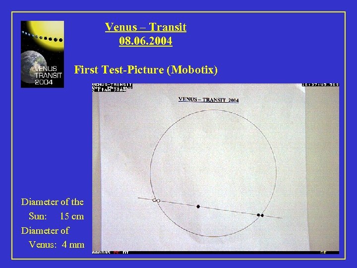 Venus – Transit 08. 06. 2004 First Test-Picture (Mobotix) Diameter of the Sun: 15