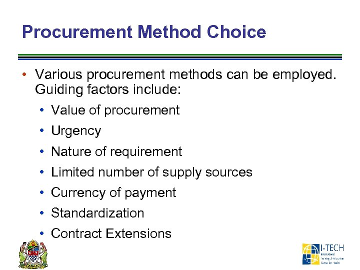 Procurement Method Choice • Various procurement methods can be employed. Guiding factors include: •