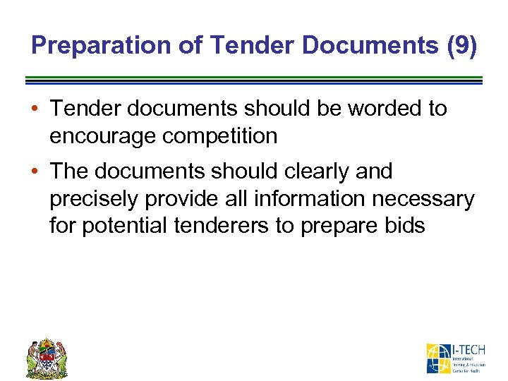 Preparation of Tender Documents (9) • Tender documents should be worded to encourage competition