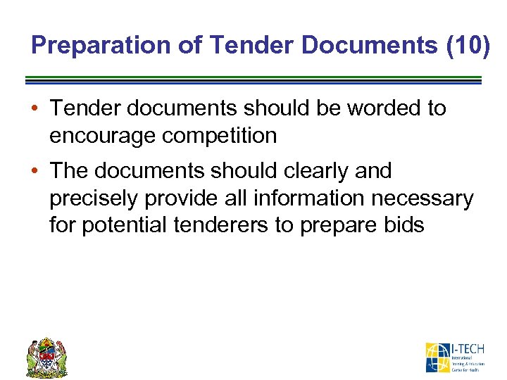 Preparation of Tender Documents (10) • Tender documents should be worded to encourage competition