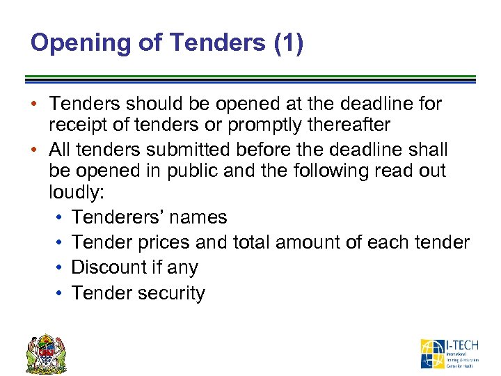 Opening of Tenders (1) • Tenders should be opened at the deadline for receipt