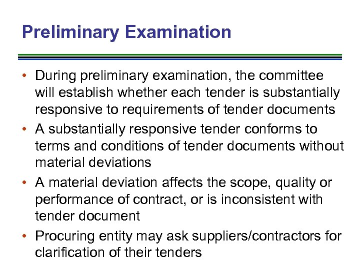 Preliminary Examination • During preliminary examination, the committee will establish whether each tender is