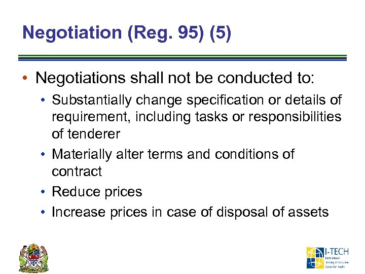 Negotiation (Reg. 95) (5) • Negotiations shall not be conducted to: • Substantially change