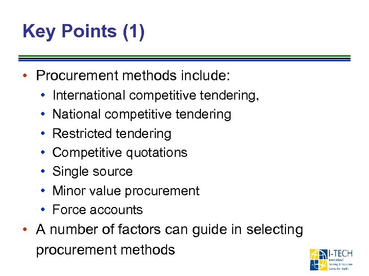 Key Points (1) • Procurement methods include: • • International competitive tendering, National competitive