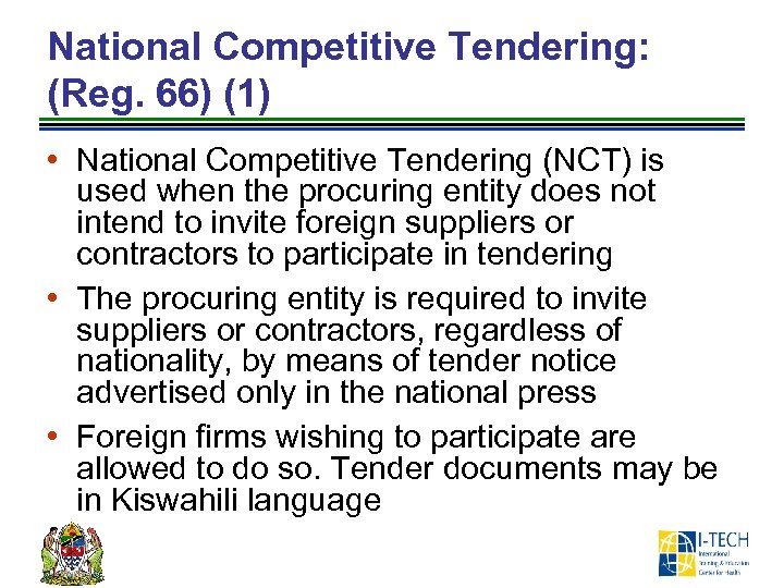 National Competitive Tendering: (Reg. 66) (1) • National Competitive Tendering (NCT) is used when