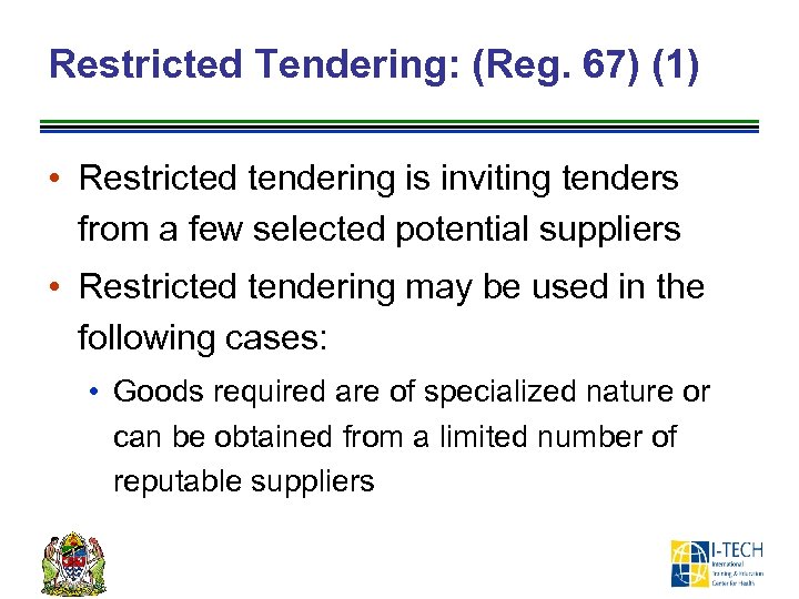 Restricted Tendering: (Reg. 67) (1) • Restricted tendering is inviting tenders from a few