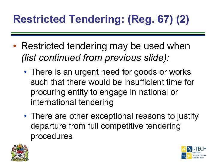 Restricted Tendering: (Reg. 67) (2) • Restricted tendering may be used when (list continued