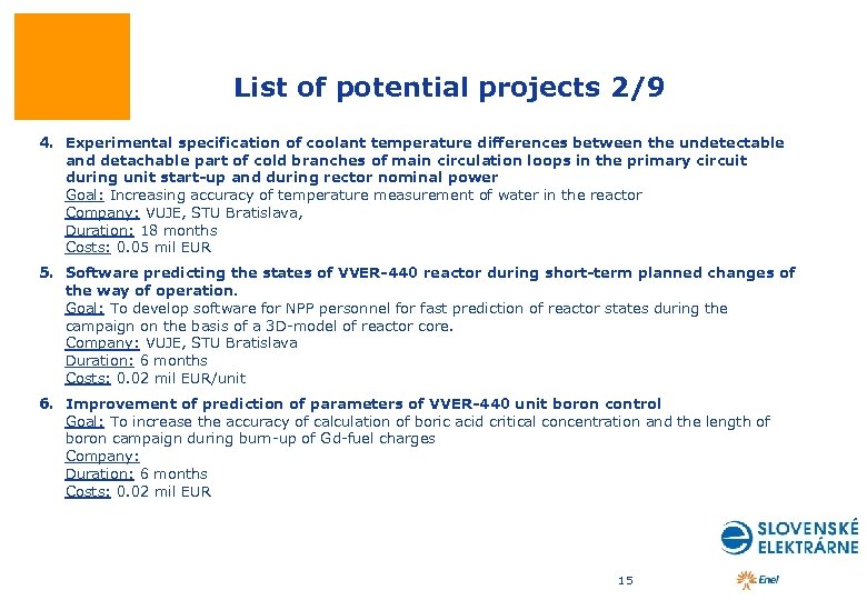 List of potential projects 2/9 4. Experimental specification of coolant temperature differences between the