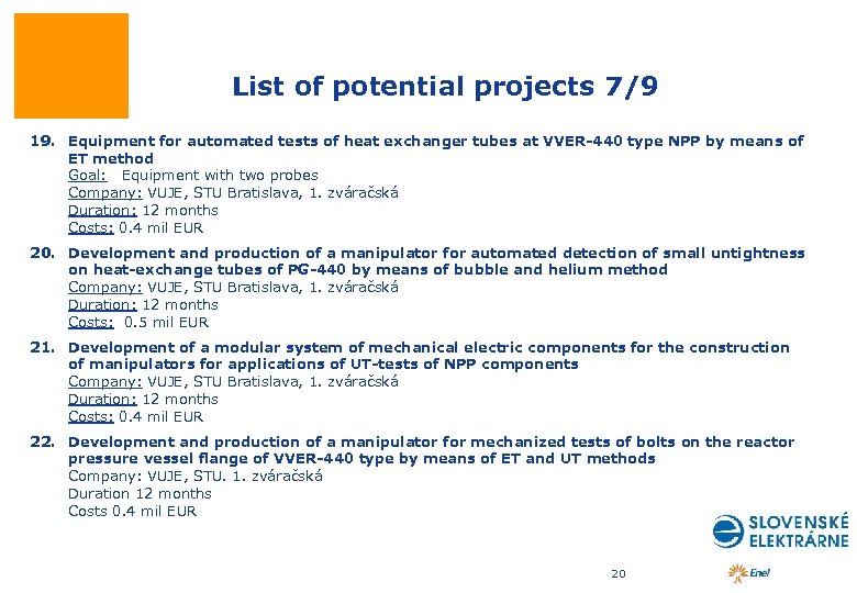 List of potential projects 7/9 19. Equipment for automated tests of heat exchanger tubes