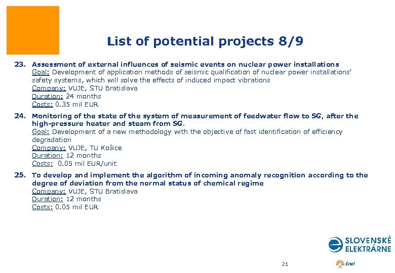 List of potential projects 8/9 23. Assessment of external influences of seismic events on