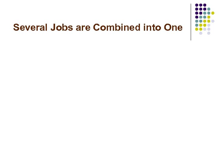 Several Jobs are Combined into One 