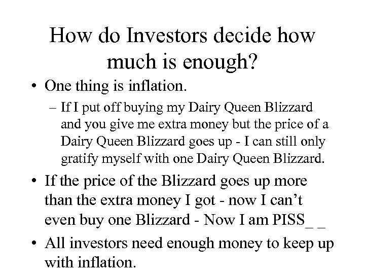How do Investors decide how much is enough? • One thing is inflation. –