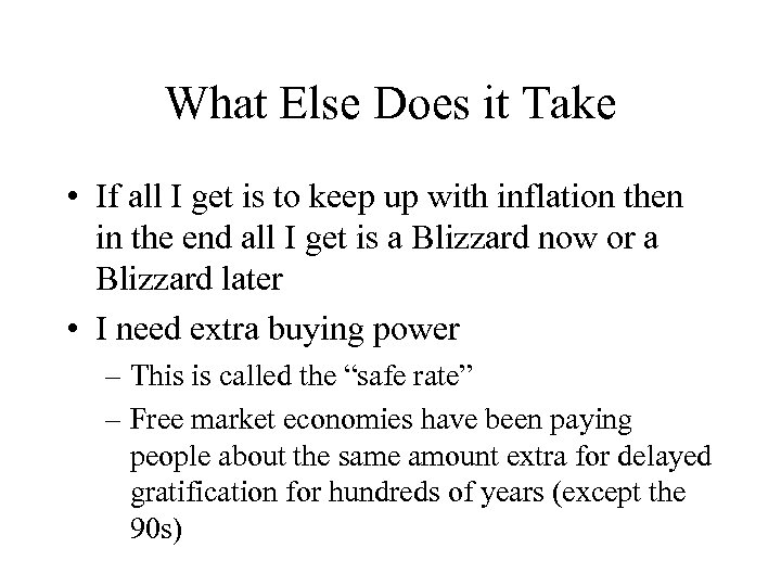 What Else Does it Take • If all I get is to keep up