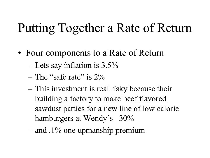 Putting Together a Rate of Return • Four components to a Rate of Return