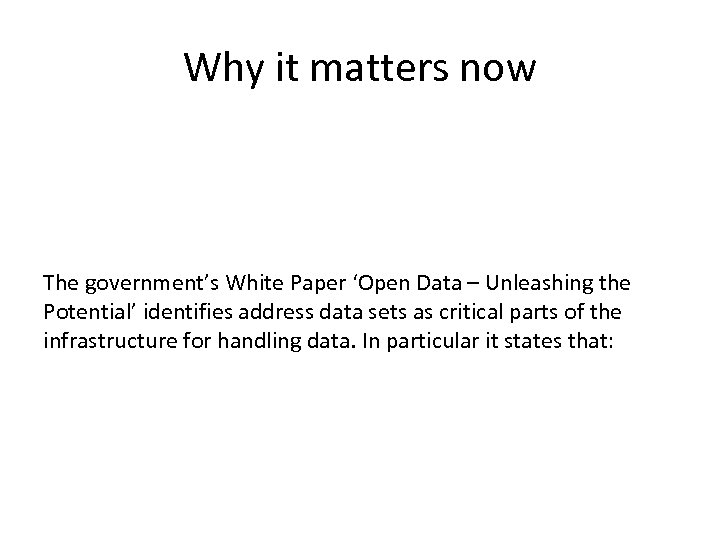 Why it matters now The government’s White Paper ‘Open Data – Unleashing the Potential’