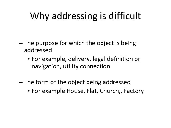 Why addressing is difficult – The purpose for which the object is being addressed