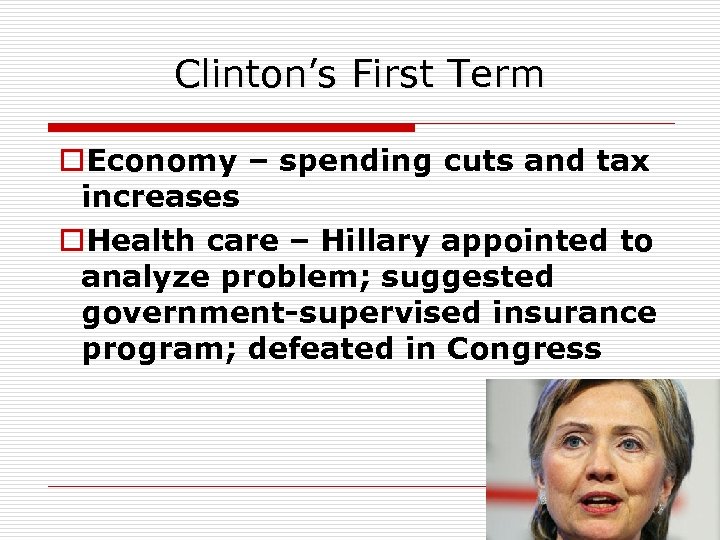 Clinton’s First Term o. Economy – spending cuts and tax increases o. Health care