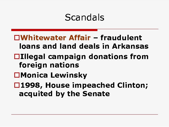 Scandals o. Whitewater Affair – fraudulent loans and land deals in Arkansas o. Illegal