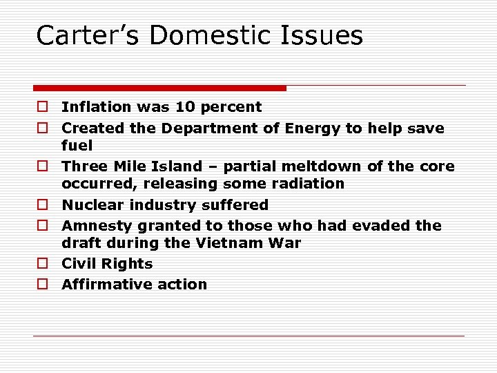 Carter’s Domestic Issues o Inflation was 10 percent o Created the Department of Energy